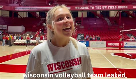 wisconsin volleyball team pictures unfiltered|The Controversy: Wisconsin Volleyball Team Leaked Images。